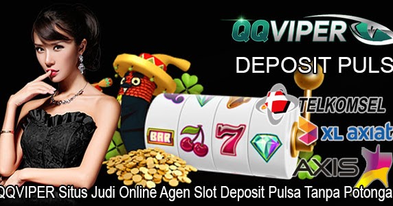 situs judi slot online terpercaya 2020 deposit pulsa tanpa potongan